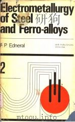 ELECTROMETALLURGY OF STEEL AND FERRO-ALLOYS VOLUME 2     PDF电子版封面    F.P.EDNERAL 