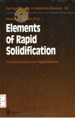 ELEMENTS OF RAPID SOLIDIFICATION     PDF电子版封面  3540617914  MONDE A.OTOONI 