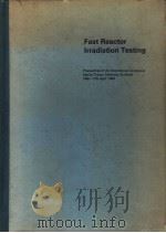 FAST REACTOR IRRADIATION TESTING     PDF电子版封面     