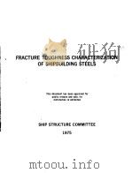 FRACTURE TOUGHNESS CHARACTERIZATION OF SHIPBUILDING STEELS     PDF电子版封面    J.R.HAWTHORNE AND F.J.LOSS 