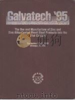 GALVATECH'95 CONFERENCE PROCEEDINGS THE USE AND MANUFACTURE OF ZINC AND ZINC ALLOY COATED SHEET     PDF电子版封面  1886362025   