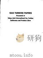 GAS TURBINE PAPERS：PRESENTED AT TOKYO JOINT INTERNATIONAL GAS TURBINE CONFERENCE AND PRODUCTS SHOW     PDF电子版封面     