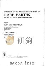 HANDBOOK ON THE PHYSICS AND CHEMISTRY OF RARE EARTHS VOLUME 2 ALLOYS AND INTERMETALLICS   1979  PDF电子版封面  0444850228  KARL A.GSCHNEIDNER AND LEROY E 