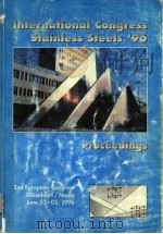INTERNATIONAL CONGRESS STAINLESS STEELS'96  PROCEEDINGS     PDF电子版封面  3514006016   