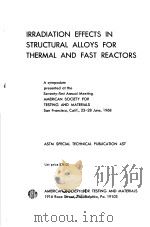 IRRADIATION EFFECTS IN STRUCTURAL ALLOYS FOR THERMAL AND FAST REACTORS     PDF电子版封面     