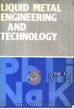 LIQUID METAL ENGINEERING AND TECHNOLOGY VOLUME 1（ PDF版）