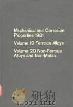 MECHANICAL AND CORROSION PROPERTIES 1981 VOLUME 19 FERROUS ALLOYS VOLUME 20 NON-FERROUS ALLOYS AND N（ PDF版）