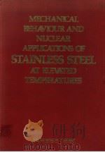 MECHANICAL BEHAVIOUR AND NUCLEAR APPLICATIONS OF STAINLESS STEEL AT ELEVATED TEMPERATURES（ PDF版）