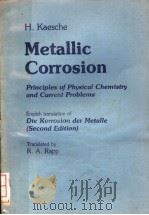 METALLIC CORROSION：PRINCIPLES OF PHYSICAL CHEMISTRY AND CURRENT PROBLEMS  SECOND EDITION     PDF电子版封面    H.KAESCHE 