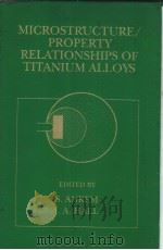 MICROSTRUCTURE/PROPERTY RELATIONSHIPS OF TITANIUM ALLOYS     PDF电子版封面  0873392469  S.ANKEM  J.A.HALL 