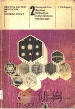 MONOGRAPHS IN PRACTICAL ELECTRON MICROSCOPY IN MATERIALS SCIENCE 2 ELECTRON DIFFRACTION IN THE ELECT（1975 PDF版）