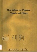 NEW ALLOYS FOR PRESSURE VESSELS AND PIPING     PDF电子版封面    C.CANTZLER 