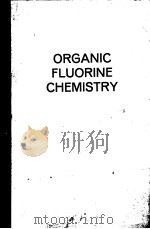 ORGANIC FLUORINE CHEMISTRY     PDF电子版封面    WILLIAM A.SHEPPARD  CLAY M.SHA 