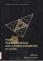 PHASE TRANSFORMATIONS AND MATERIAL INSTABILITIES IN SOLIDS     PDF电子版封面  0123097703  MORTON E.GURTIN 