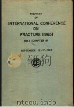 PREPRINT OF INTERNATIONAL CONFERENCE ON FRACTURE 1965 NO.1 （CHAPTER A）     PDF电子版封面     