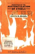 PRINCIPLES OF THE AUSTENITIZATION OF STEELS   1992  PDF电子版封面  1851667709  CHARLIE R.BROOKS 
