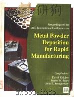 PROCEEDINGS OF THE 2002 INTERNATIONAL CONFERENCE ON METAL POWDER DEPOSITION FOR RAPID MANUFACTURING     PDF电子版封面  1878954873  DAVID KEICHER  JAMES W.SEARS 
