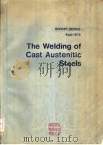 REPORT SERIES SEPT 1970 THE WELDING OF CAST AUSTENITIC STEELS（ PDF版）