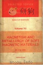 SELECTED TOPICS IN SOLID STATE PHYSICS MAGNETISM AND METALLURGY OF SOFT MAGNETIC MATERIALS VOLUME XV     PDF电子版封面    CHIH-WEN CHEN 