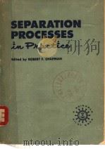 SEPARATION PROCESSES IN PRACTICE     PDF电子版封面    ROBERT F.CHAPMAN 