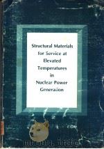 STRUCTURAL MATERIALS FOR SERVICE AT ELEVATED TEMPERATURES IN NUCLEAR POWER GENERATION（ PDF版）