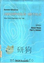 SUMMER SCHOOL ON AMORPHOUS METALS     PDF电子版封面  9971501090  HENRYK MATYJA  PIOTR G.ZIELINS 