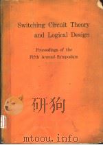 SWITCHING CIRCUIT THEORY AND LOGICAL DESIGN PROCEEDINGS OF THE FIFTH ANNUAL SYMPOSIUM     PDF电子版封面     