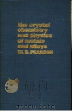 THE CRYSTAL CHEMLSTRY AND PHYSICS OF METALS AND ALLOYS     PDF电子版封面    W.B.PEARSON 