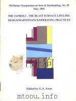 THE TAPHOLE-THE BLAST FURNACE LIFELINE:DESIGN/MAINTENANCE/OPERATING PRACTICES     PDF电子版封面    G.A.IRONS 