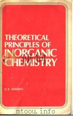 THEORETICAL PRINCIPLES OF INORGANIC CHEMISTRY     PDF电子版封面    G.S.MANKU 