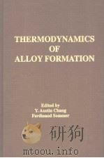 THERMODYNAMICS OF ALLOY FORMATION   1997  PDF电子版封面  0873393554  Y.AUSTIN CHANG  FERDINAND SOMM 