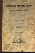 WELDING METALLURGY CARBON AND ALLOY STEELS     PDF电子版封面    GEORGE E.LINNERT 