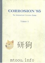 CORROSION'85  THE INTERNATIONAL CORROSION FORUM  VOLUME 5     PDF电子版封面     