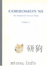 CORROSION'85  THE INTERNATIONAL CORROSION FORUM  VOLUME 1     PDF电子版封面     