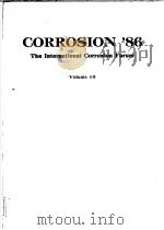 CORROSION'86  THE INTERNATIONAL CORROSION FORUM  VOLUME 10     PDF电子版封面     