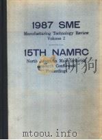 1987 SME MANUFACTURING TECHNOLOGY REVIEW VOLUME 2 15TH NAMRC NORTH AMERICAN MANUFACTURING RESEARCH C（ PDF版）