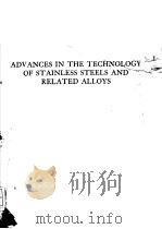 ADVANCES IN THE TECHNOLOGY OF STAINLESS STEELS AND RELATED ALLOYS     PDF电子版封面     