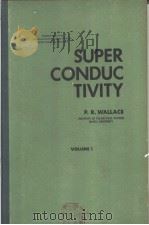 SUPER CONDUC TIVITY VOLUME 1     PDF电子版封面    P.R.WALLACE 