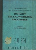 PROCEEDINGS OF THE 3RD INTERNATIONAL CONFERENCE ON ROTARY METALWORKING PROCESSES     PDF电子版封面  0444876227  PROF.M.KOBAYASHI 