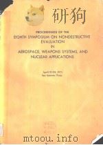 PROCEEDINGS OF THE EIGHTH SYMPOSIUM ON NONDESTRUCTIVE EVALUATION IN AEROSPACE WEAPONS SYSTEMS AND NU     PDF电子版封面     