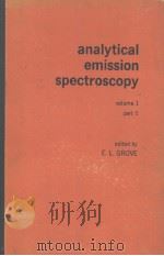 ANALYTICAL EMISSION SPECTROSCOPY VOLUME 1 PART 1     PDF电子版封面  0824712544  E.L.GROVE 