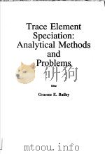 TRACE ELEMENT SPECIATION:ANALYTICAL METHODS AND PROBLEMS     PDF电子版封面  0849347122  GRAEME E.BATLLEY 