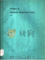 FATIGUE IN OFFSHORE STRUCTURAL STEELS 1981     PDF电子版封面  0727701088   