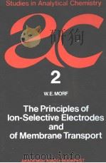 STUDIES IN ANALYTICAL CHEMISTRY 2 THE PRINCIPLES OF ION-SELECTIVE ELECTRODES AND OF MEMBRANE TRANSPO     PDF电子版封面  9630525119  W.E.MORF 