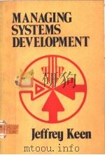 MANAGING SYSTEMS DEVELOPMENT     PDF电子版封面    JEFFREY S.KEEN 