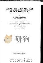 APPLIED GAMMA-RAY SPECTROMETRY SECOND EDITION     PDF电子版封面    C.E.CROUTHAMEL 