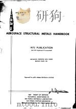 AEROSPACE STRUCTURAL METALS HANDBOOK 1972 PUBLICATION     PDF电子版封面     