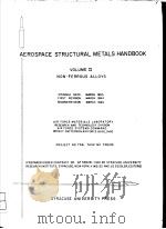AEROSPACE STRUCTURAL METALS HANDBOOK VOLUME Ⅱ NON-FERROUS ALLOYS ORIGINAL DATE: MARCH 1963 FIRST REV     PDF电子版封面     