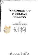 THEORIES OF NUCLEAR FISSION     PDF电子版封面    L.WILETS 