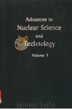 ADVANCES IN NUCLEAR SCIENCE AND TECHNOLOGY VOLUME 1     PDF电子版封面    J.HENLEY  HERBERT KOUTS 